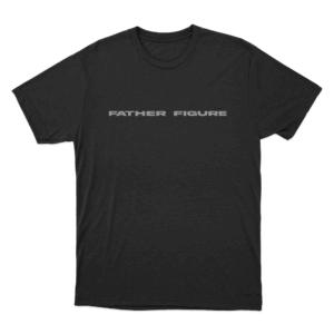 Father Figure Unisex T Shirt Black